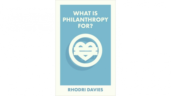 Rhodri Davies: What is Philanthropy for?