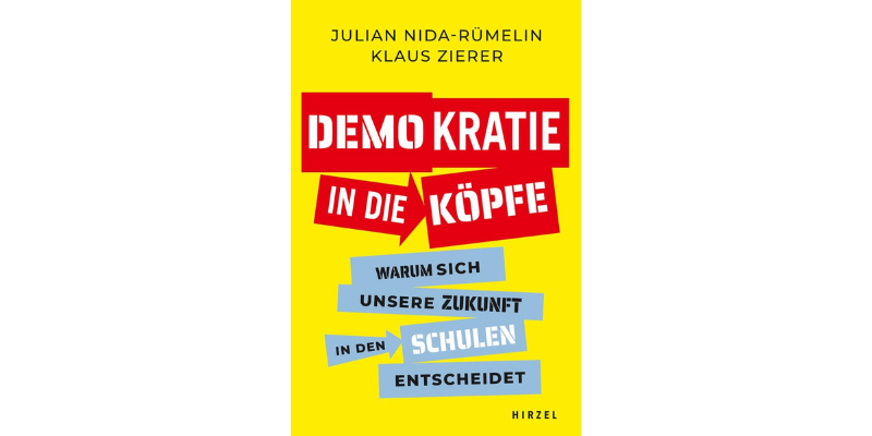 Rezension des Buches ‚Demokratie in die Köpfe – Warum sich unsere Zukunft in den Schulen entscheidet‘ von Julian Nida-Rümelin / Klaus Zierer